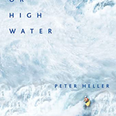 View EBOOK 💙 Hell or High Water: Surviving Tibet's Tsangpo River by  Peter Heller KI