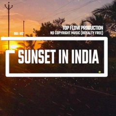 (Music for Content Creators) - Sunset In India, Tropical House by Top Flow Production