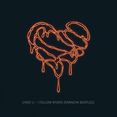 Lykke Li - I Follow Rivers (Karacha Bootleg)