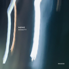 NØNE - Density [Premiere I NN008]