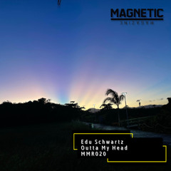 PREMIERE: Edu Schwartz - Outta My Head [Magnetic Magazine Recordings]
