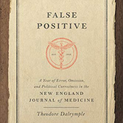 [Get] KINDLE 📦 False Positive: A Year of Error, Omission, and Political Correctness