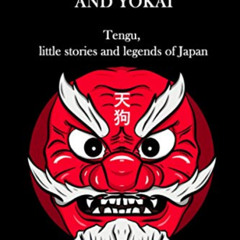 Get EBOOK 📝 Japanese folklore and Yokai: Tengu, little stories and legends of Japan