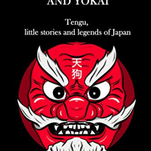 ACCESS EPUB 📪 Japanese folklore and Yokai: Tengu, little stories and legends of Japa