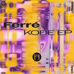 Ferré - KODE EP (INPLLTD9)
