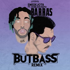 Emedejota Ft. Doblehchapo - Barras (BUTBASS Remix)