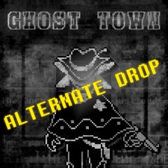 GHOST TOWN (Alternate Drop)