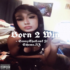 Born 2 Win Ft (Scheme.RZ)