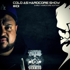 DJ FREEZE / COLD AS HARDCORE SHOW #101 ON TOXIC SICKNESS / EARLY HARDCORE EDITION / AUGUST / 2021