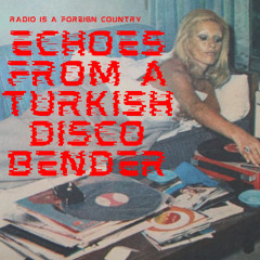ECHOES FROM A TURKISH DISCO BENDER (RIAFC150)