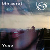bin aural #21 w/ Yugo 21.10.25 DJ mix artwork - Electronic music tracklist cover image