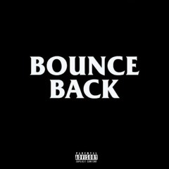 Bounce Back [Prod. CloudyMakeTheeNiggasRun]