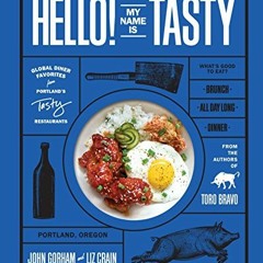 [READ] EBOOK EPUB KINDLE PDF Hello! My Name Is Tasty: Global Diner Favorites from Por