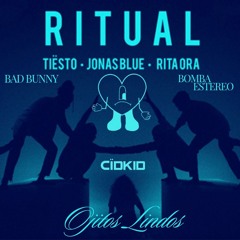 Ojitos Lindos Ritual (Cïdkid Mashup) Bad Bunny & Bomba Estéreo Vs Tiesto, Jonas Blue, Rita Ora