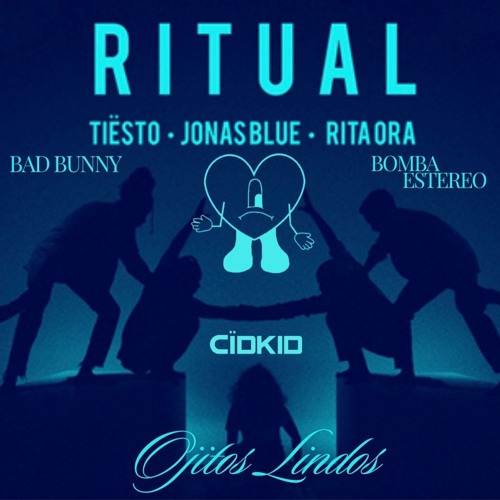 Ojitos Lindos Ritual (Cïdkid Mashup) Bad Bunny & Bomba Estéreo Vs Tiesto, Jonas Blue, Rita Ora