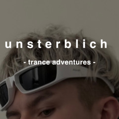 unsterbliche trance adventures pt. 2