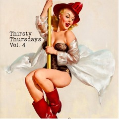 Thirsty Thursdays Vol. 4