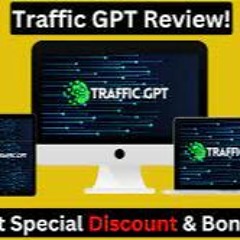 Traffic GPT Review - Get $1-220 Every Time