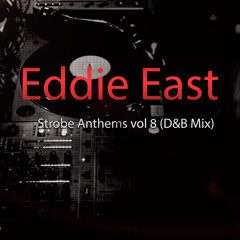 Strobe Anthems vol 8 (Eddie East D&B DJ Mix)
