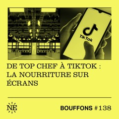 Bouffons #138 - De Top Chef à TikTok : la nourriture sur écrans