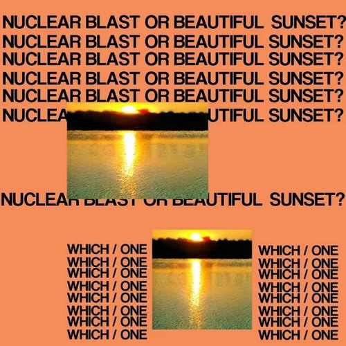NUCLEAR BLAST OR  BEAUTIFUL SUNSET WHICH / ONE
