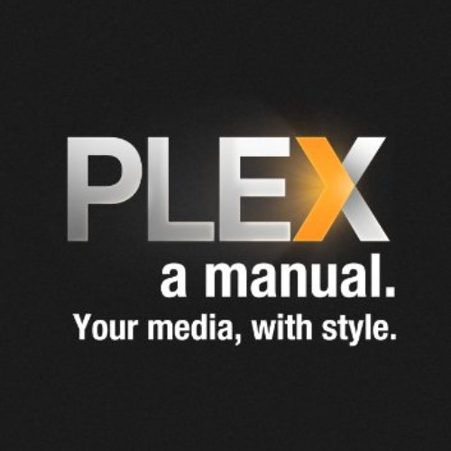 [Download] PDF 💘 Plex, a Manual: Your Media With Style by  Lachlan Roy EPUB KINDLE P