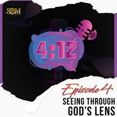 Ep. 4 - Seeing Through God's Lens