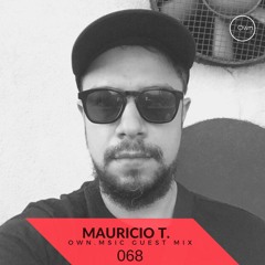 Own.Msic - Guest Mix- 068 - Mauricio T. (BRA)