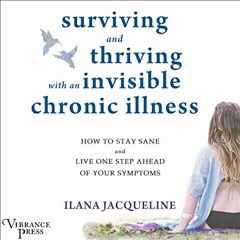 📤 [ACCESS] EBOOK EPUB KINDLE PDF Surviving and Thriving with an Invisible Chronic Illness: How to