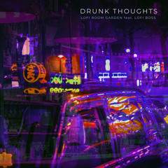 Drunk Thoughts (feat. Lofi Boss)