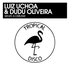 Luiz Uchoa & Dudu Oliveira - What A Dream