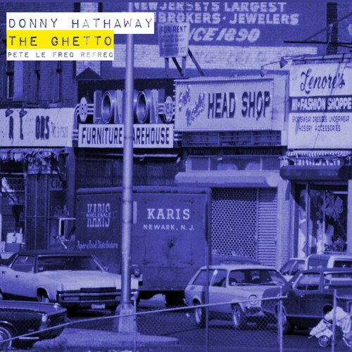 Donny Hathaway - The Ghetto (Pete Le Freq Refreq)