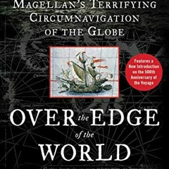[Read] KINDLE PDF EBOOK EPUB Over the Edge of the World Updated Edition: Magellan's T