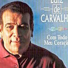 Luiz de Carvalho - Quando Vejo o Teu Amor