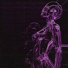 Pull The Trigger ( OUT ON ALL PLATFORMS )