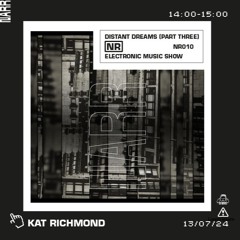 Distant Dreams (Part 3) w/ Kat Richmond 13/07/24
