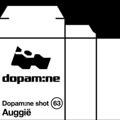 Dopam:ne Shot 63 - Auggië