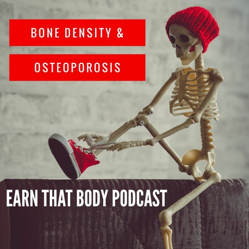 #231: Bone Density & Osteoporosis