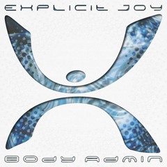 Explicit Joy - Body Admin EP