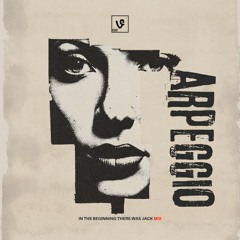 Arpeggio (In The Beginning There Was Jack Mix)