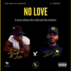 NO LOVE- LON-DON-D. LEBRON-(PROD. BY EURO$BEATS)