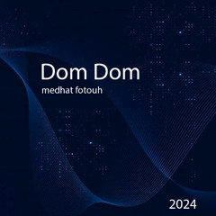 dom dom 2024 - medhat fotouh