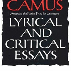 [GET] KINDLE PDF EBOOK EPUB Lyrical and Critical Essays by  Albert Camus,Philip Thody,Ellen Conroy K