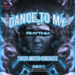 DANCE TO MY RHYHM...