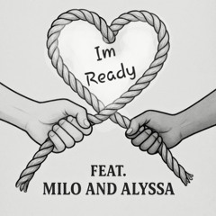 I'm Ready (Milo feat Alyssa)