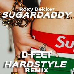 Sugardaddy (D-Fect Hardstyle Remix) - Roxy Dekker [FREE DOWNLOAD]