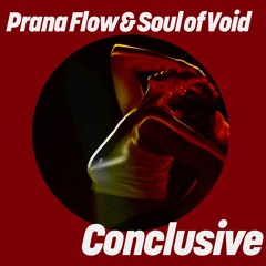 Premiere: Prana Flow & Soul Of Void - Сonclusive [Get Physical]