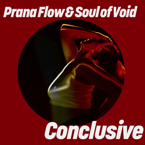 Premiere: Prana Flow & Soul Of Void - Сonclusive [Get Physical]