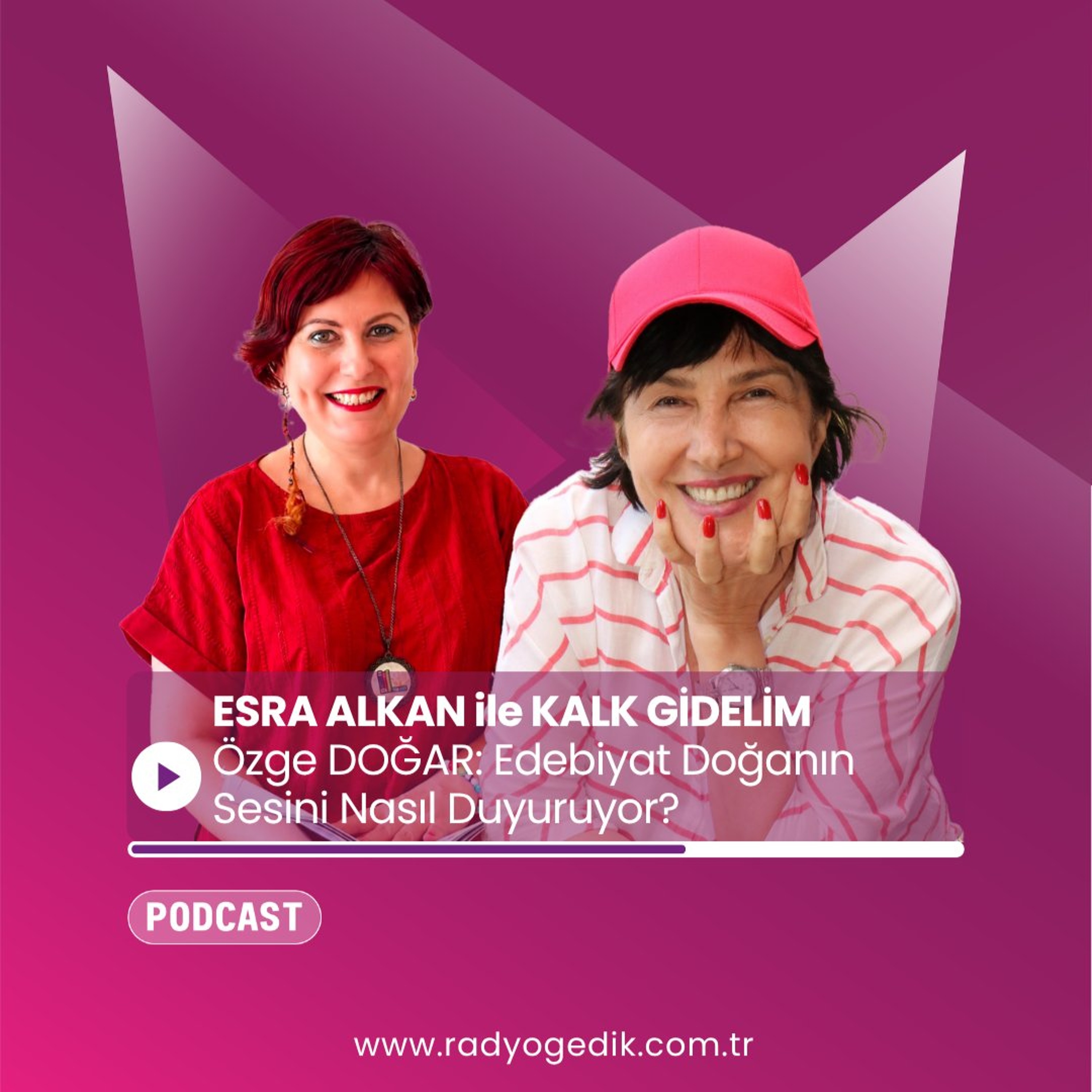 ESRA ALKAN İLE KALK GİDELİM - Özge DOĞAR: Edebiyat Doğanın Sesini Nasıl Duyuruyor? episode artwork