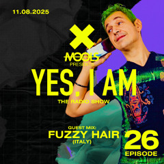 YES, I AM By MOOLS - [FUZZY HAIR - Guest Mix] The Radio Show - #26 Episodio - 11_08_2025